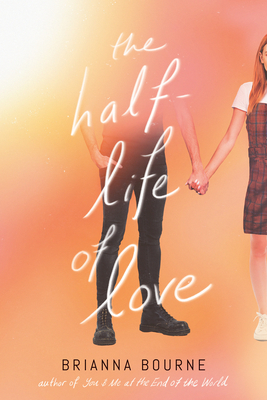 The Half-Life of Love By Brianna Bourne Cover Image
