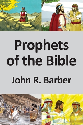 Prophets of the Bible By John R. Barber Cover Image
