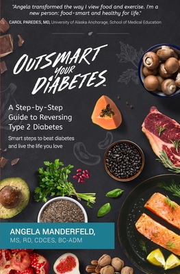 Outsmart Your Diabetes: A Step-by-Step Guide to Reversing Type 2 Diabetes By Angela Manderfeld Rd Cover Image