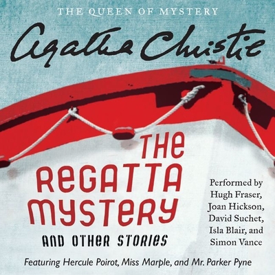 The Regatta Mystery and Other Stories Lib/E: Featuring Hercule Poirot, Miss Marple, and Mr. Parker Pyne Cover Image