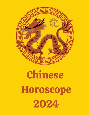 Chinese Horoscope 2024 By Alina a. Rubi, Angeline Rubi Cover Image