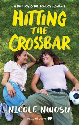 Hitting the Crossbar: A Bad Boy and the Tomboy Romance By Nicole Nwosu Cover Image