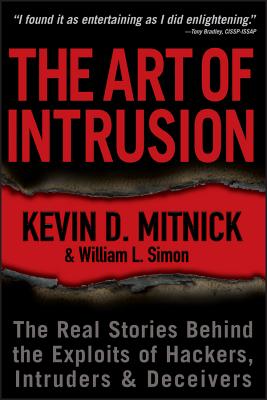 The Art of Intrusion: The Real Stories Behind the Exploits of Hackers, Intruders and Deceivers Cover Image