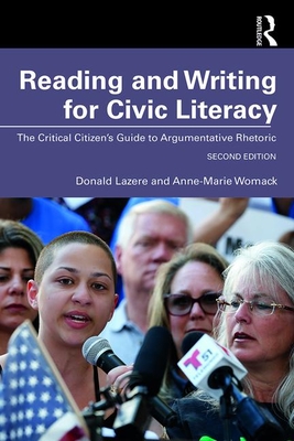Reading and Writing for Civic Literacy: The Critical Citizen's Guide to Argumentative Rhetoric, Brief Edition By Donald Lazere, Anne-Marie Womack Cover Image