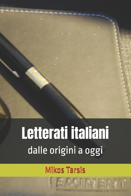 Letterati italiani: dalle origini a oggi By Mikos Tarsis Cover Image