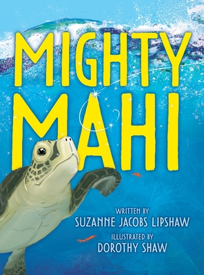 Mighty Mahi By Suzanne Jacobs Lipshaw, Dorothy Shaw (Illustrator) Cover Image
