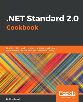 .NET Standard 2.0 Cookbook By Fiqri Ismail Cover Image