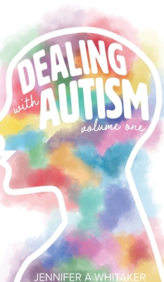 Dealing with Autism (2022 Edition) By Jennifer a. Whitaker Cover Image
