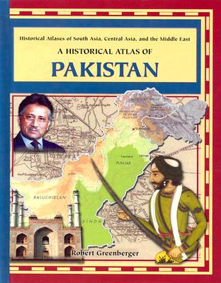 A Historical Atlas of Pakistan (Historical Atlases of South Asia) By Robert Greenberger Cover Image