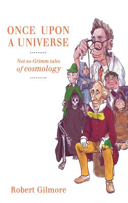 Once Upon a Universe: Not-So-Grimm Tales of Cosmology Cover Image