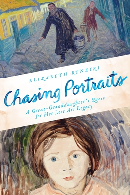 Chasing Portraits: A Great-Granddaughter's Quest for Her Lost Art Legacy By Elizabeth Rynecki Cover Image