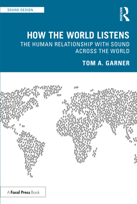 How the World Listens: The Human Relationship with Sound across the World Cover Image