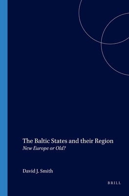 The Baltic States and Their Region: New Europe or Old? (On the Boundary of Two Worlds #3)