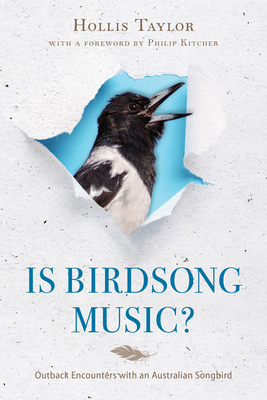 Is Birdsong Music?: Outback Encounters with an Australian Songbird By Hollis Taylor, Philip Kitcher (Foreword by) Cover Image