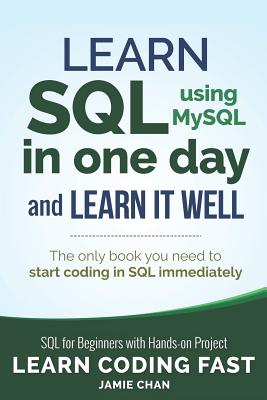 SQL: Learn SQL (using MySQL) in One Day and Learn It Well. SQL for Beginners with Hands-on Project. Cover Image