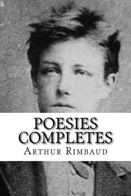 Poesies Completes By Will Jonson (Editor), Arthur Rimbaud Cover Image