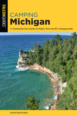 Camping Michigan: A Comprehensive Guide To Public Tent And RV Campgrounds (State Camping)