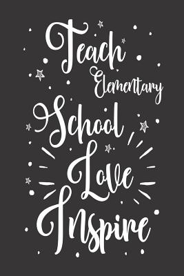 Cover for Teach Elementary School Love Inspire: Middle School Teacher Appreciation Notebook