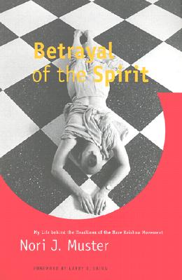 Betrayal of the Spirit: My Life behind the Headlines of the Hare Krishna Movement By Nori J. Muster Cover Image