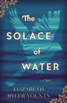 The Solace of Water By Elizabeth Byler Younts Cover Image