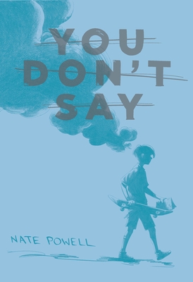 You Don't Say By Nate Powell Cover Image