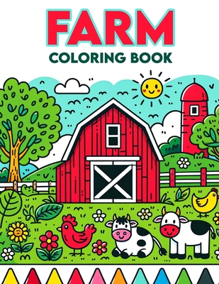 Farm Coloring Book: Country Adventures, Dive into the Heart of the Farm, Filled with Scenes of Harvest, Livestock, and Nature, Perfect for