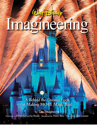 Walt Disney Imagineering: A Behind the Dreams Look at Making More Magic Real (A Walt Disney Imagineering Book) Cover Image