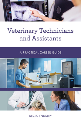Veterinary Technicians and Assistants: A Practical Career Guide Cover Image