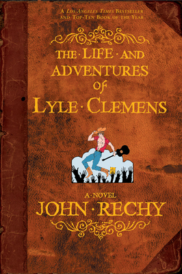 The Life and Adventures of Lyle Clemens By John Rechy Cover Image