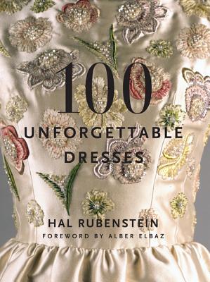 100 Unforgettable Dresses By Hal Rubenstein Cover Image