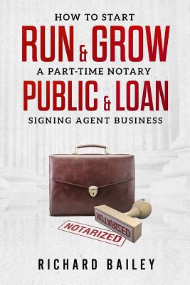 How to Start, Run & Grow a Part-Time Notary Public & Loan Signing Agent Business: DIY Startup Guide For All 50 States & DC Cover Image