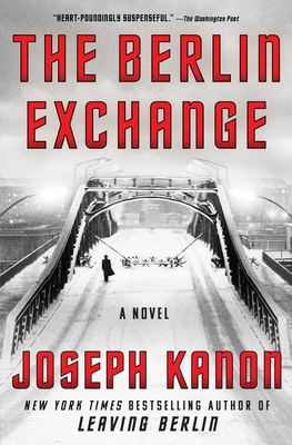 The Berlin Exchange: A Novel By Joseph Kanon Cover Image