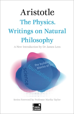 The Physics. Writings on Natural Philosophy (Concise Edition) (Foundations)