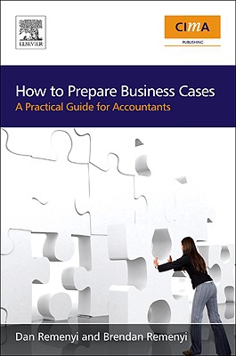 How to Prepare Business Cases: An Essential Guide for Accountants By Dan Remenyi Cover Image