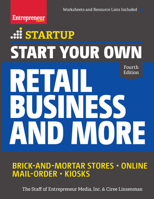 Start Your Own Retail Business and More: Brick-And-Mortar Stores - Online - Mail Order - Kiosks (Startup) Cover Image
