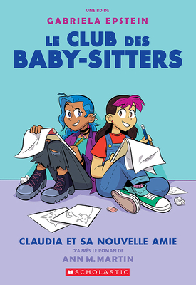 Le Club Des Baby-Sitters: N° 9 - Claudia Et Sa Nouvelle Amie