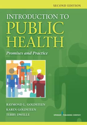 Introduction to Public Health: Promises and Practice By Raymond L. Goldsteen, Karen Goldsteen, Terry Dwelle Cover Image