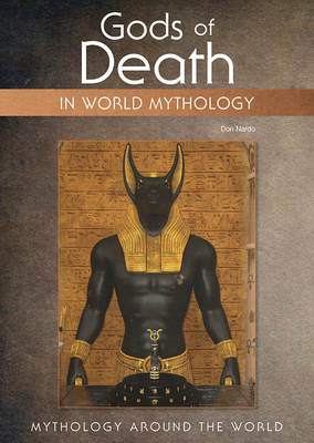 Gods of Death in World Mythology (Mythology Around the World) By Don Nardo Cover Image