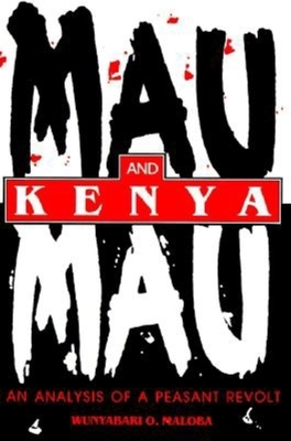 Mau Mau and Kenya: An Analysis of a Peasant Revolt (Blacks in the Diaspora) Cover Image
