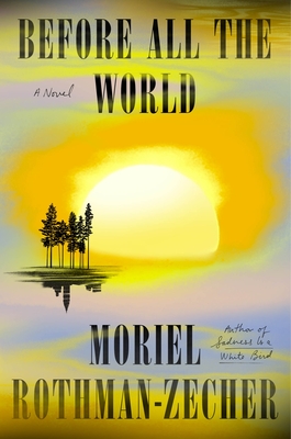 Before All the World: A Novel By Moriel Rothman-Zecher Cover Image