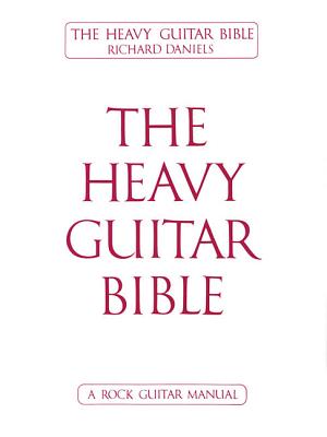 The Heavy Guitar Bible By Richard Daniels (Artist) Cover Image