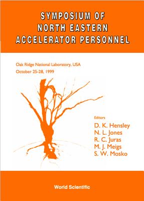 Symposium of North Eastern Accelerator Personnel - Sneap 32 By Dale K. Hensley (Editor), N. L. Jones (Editor), Raymond C. Juras (Editor) Cover Image