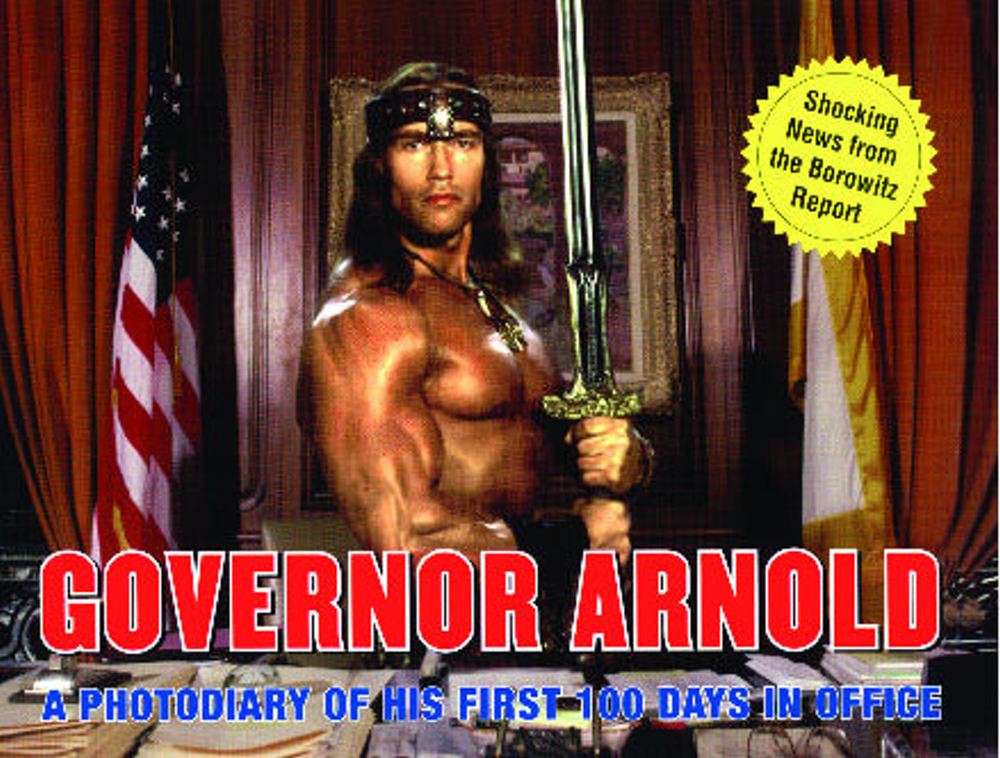 Governor Arnold: A Photodiary of His First 100 Days in Office By Andy Borowitz Cover Image