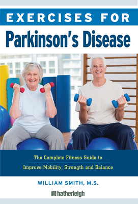 Exercises for Parkinson's Disease: The Complete Fitness Guide to Improve Mobility, Strength and Balance Cover Image