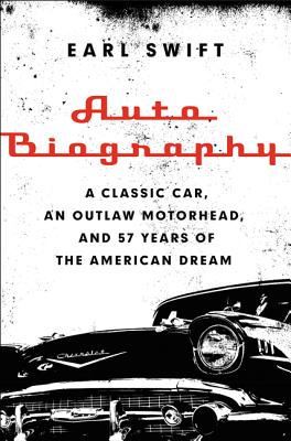 Auto Biography: A Classic Car, an Outlaw Motorhead, and 57 Years of the American Dream Cover Image