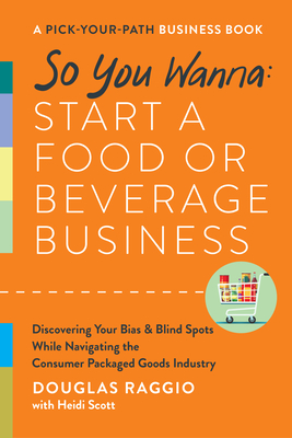 So You Wanna: Start a Food or Beverage Business: A Pick-Your-Path Business Book Cover Image