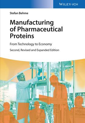 Manufacturing of Pharmaceutical Proteins: From Technology to Economy By Stefan Behme Cover Image