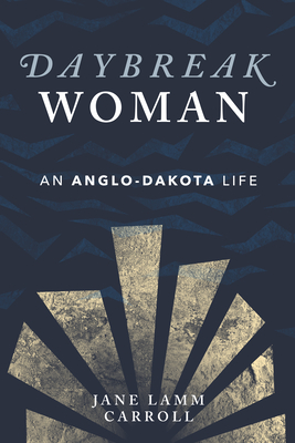 Daybreak Woman: An Anglo-Dakota Life