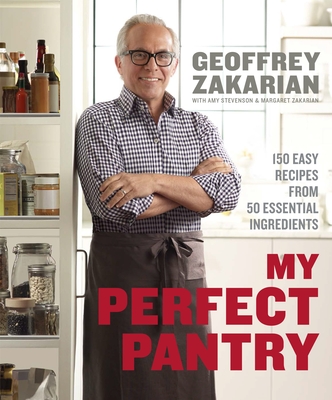 My Perfect Pantry: 150 Easy Recipes from 50 Essential Ingredients: A Cookbook