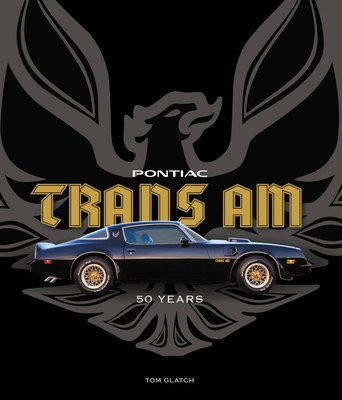 Pontiac Trans Am: 50 Years By Tom Glatch Cover Image